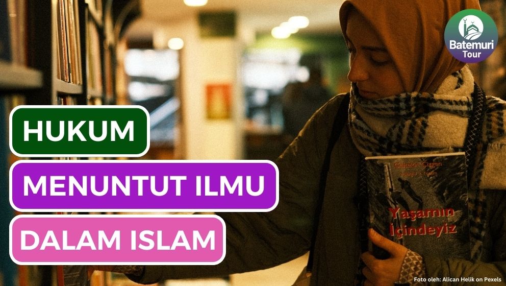 Hukum dan 4 Alasan Pentingnya Menuntut Ilmu dalam Islam